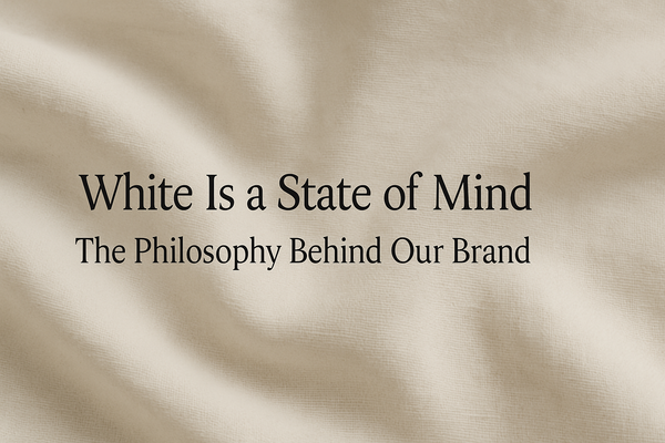 White Is a State of Mind: The Philosophy Behind Our Brand