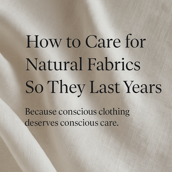 How to Care for Natural Fabrics So They Last Years